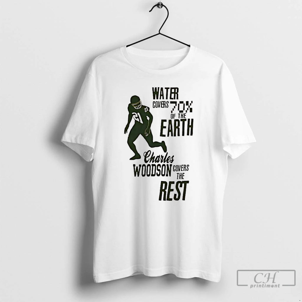 Classic Green Bay Packers Water Covers 70 Of The Earth Charles Woodson Covers The Rest T-Shirts, Hoodie, Sweatshirt