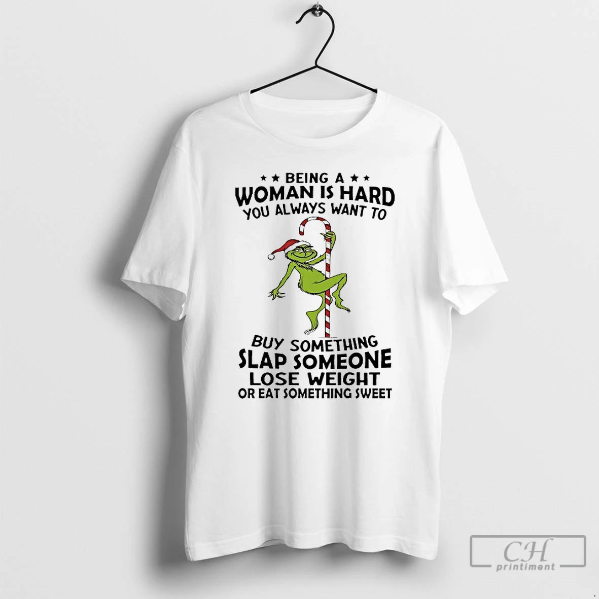 Classic Grinch Being A Woman Is Hard You Always Want To Christmas 2025 T Shirts Hoodie, Sweatshirt | PopFlextees.com