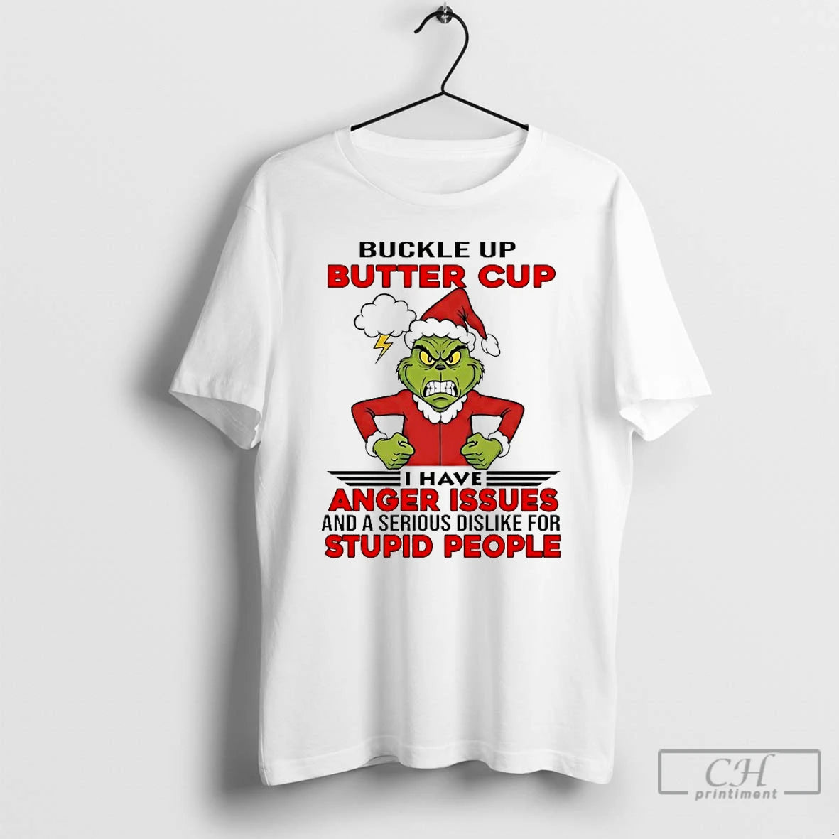 Classic Grinch Buckle Up Butter Cup I Have Anger Issues And A Serious Dislike For T-Shirts, Hoodie, Sweatshirt