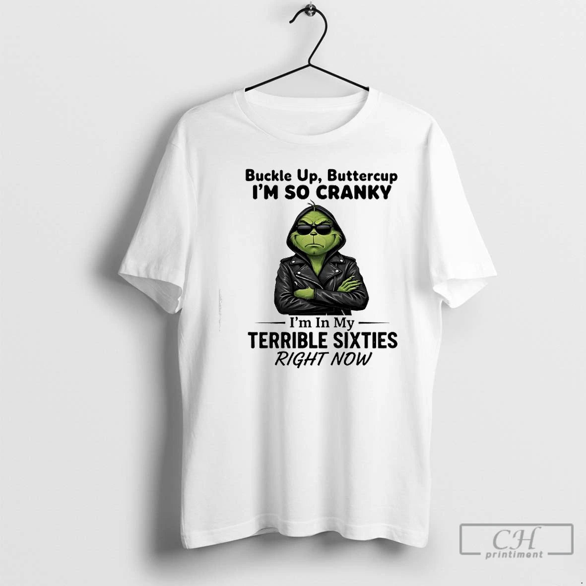 Classic Grinch Buckle Up Buttercup Im So Cranky Im In My Terrible Sixties T Shirts Hoodie, Sweatshirt | PopFlextees.com