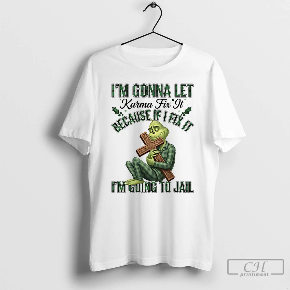 Classic Grinch Cross Im Gonna Let Karma Fix It Because If I Fix It Im T-Shirts, Hoodie, Sweatshirt | PopFlextees.com