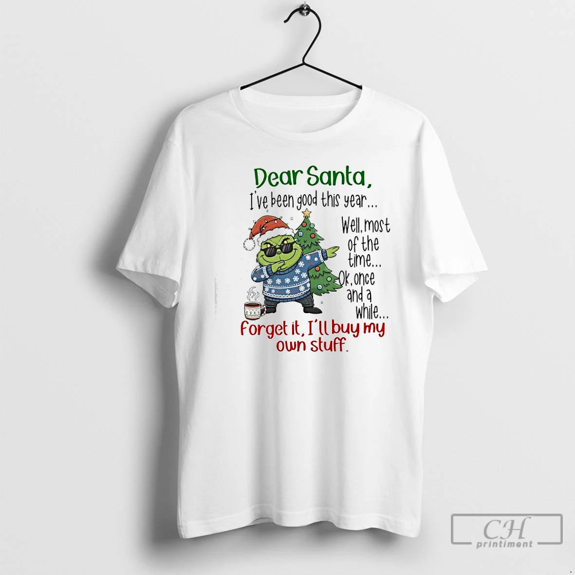 Classic Grinch Dear Santa Ive Been Good This Year Well Most Of The Time T-Shirts, Hoodie, Sweatshirt | PopFlextees.com