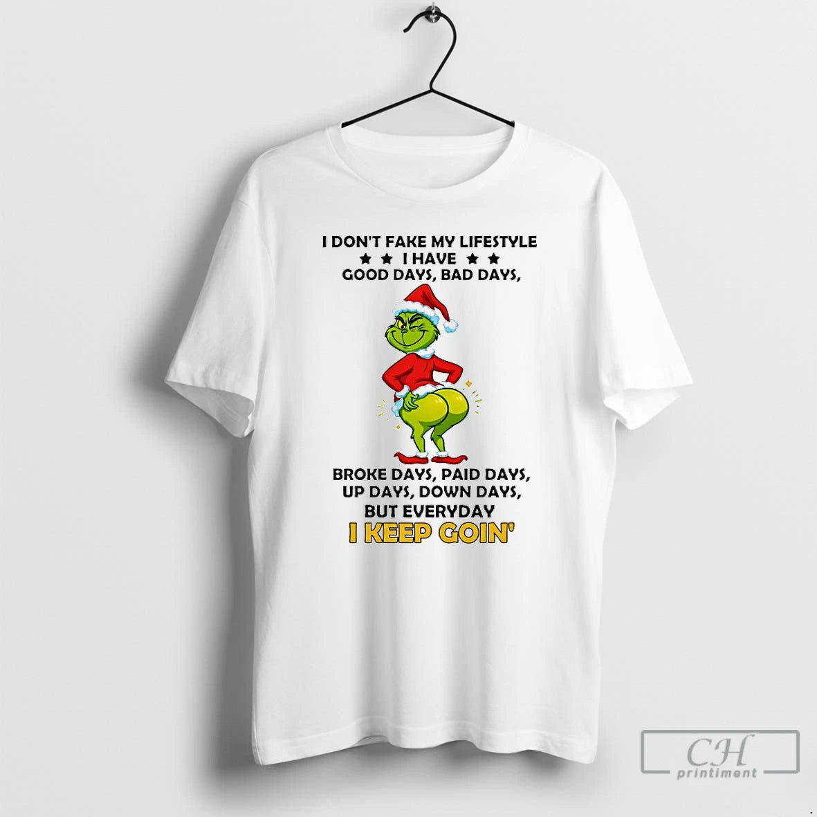 Classic Grinch I Dont Fake My Lifestyle Good Days Bad Days Broke Days Paid Days T-Shirts, Hoodie, Sweatshirt