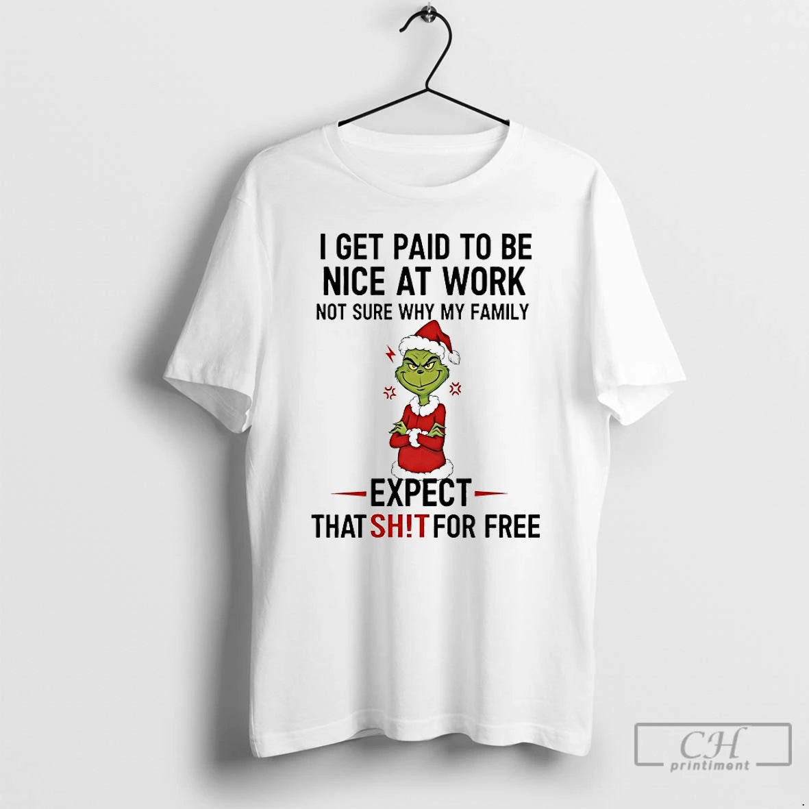 Classic Grinch I Get Paid To Be Nice At Work Not Sure Why My Family T-Shirts, Hoodie, Sweatshirt | PopFlextees.com