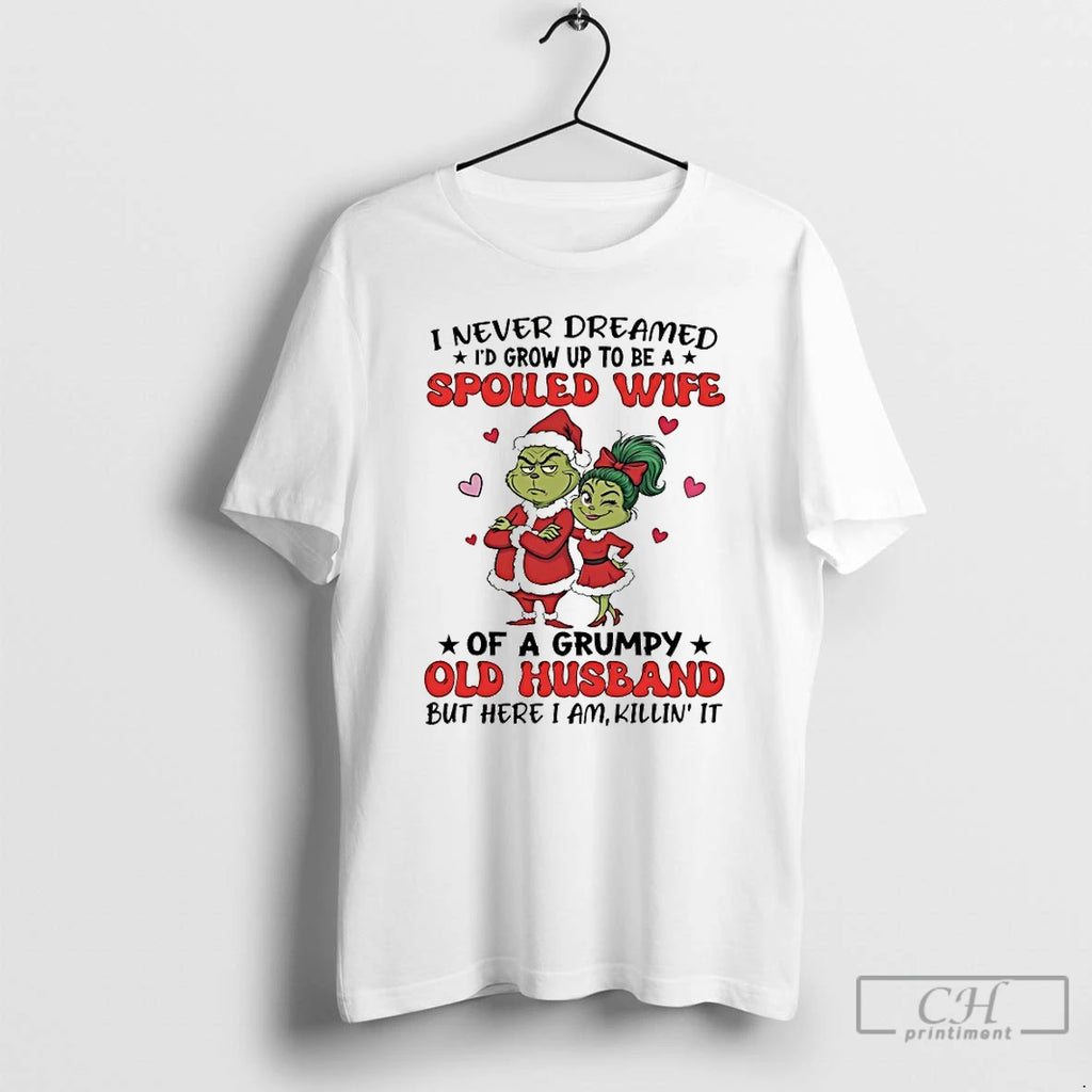 Classic Grinch I Never Dreamed Id Grow Up To Be A Spoiled Wife Chirstmas 2025 T-Shirts, Hoodie, Sweatshirt | PopFlextees.com