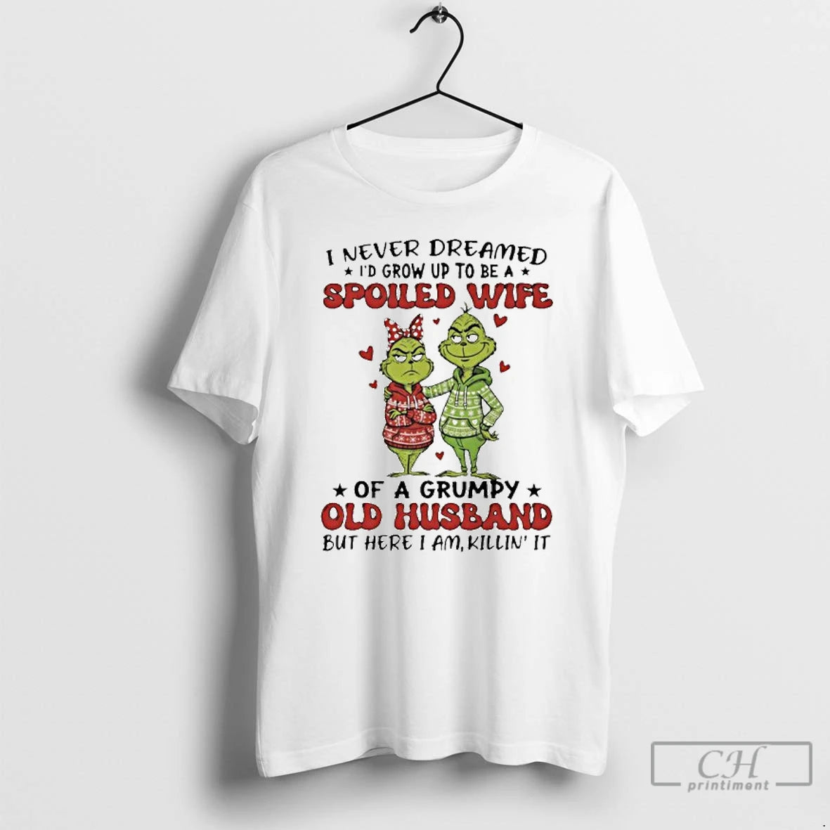 Classic Grinch I Never Dreamed Id Grow Up To Be A Spoiled Wife T Shirts Hoodie, Sweatshirt | PopFlextees.com