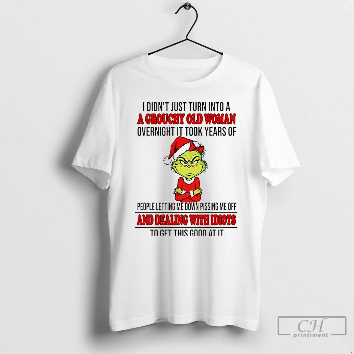 Classic Grinch I Didnt Just Turn Into A A Grouchy Old Woman Overnight It Took T-Shirts, Hoodie, Sweatshirt | PopFlextees.com
