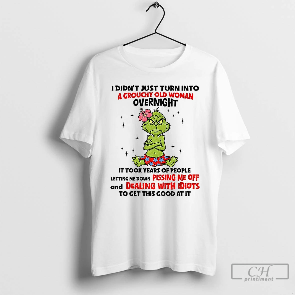 Classic Grinch I Didnt Just Turn Grouchy Old Woman Overnight Took Years T-Shirts, Hoodie, Sweatshirt