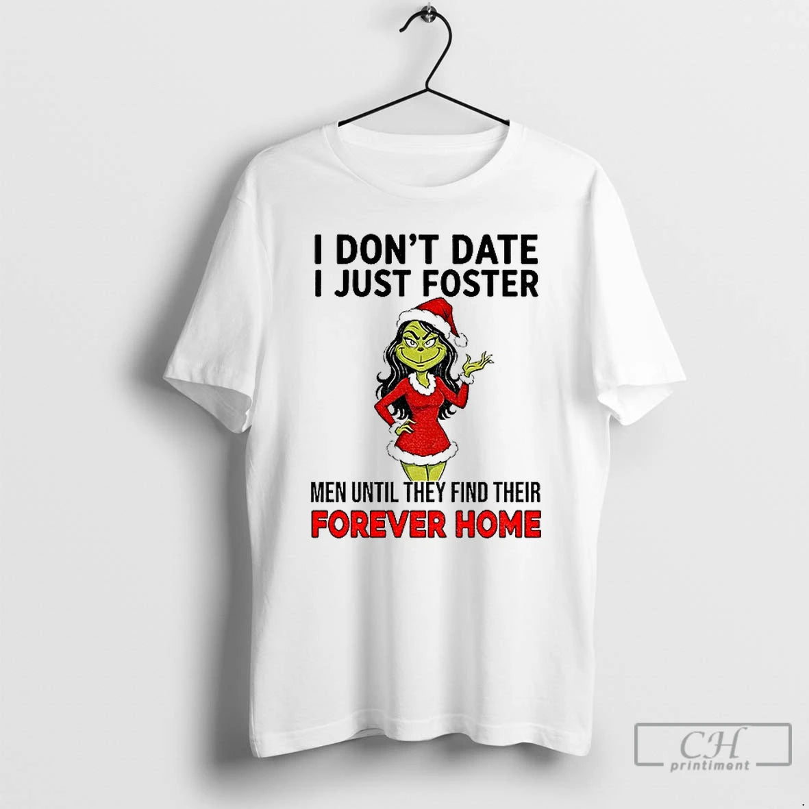 Classic Grinch I Dont Date I Just Foster Until They Find Their Forever Home T-Shirts, Hoodie, Sweatshirt