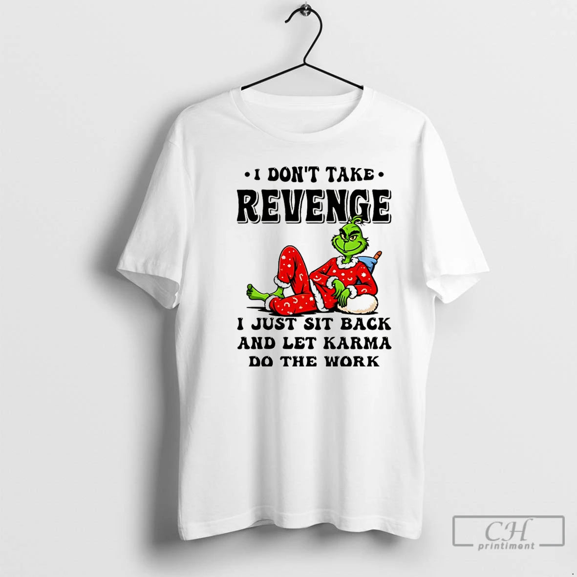 Classic Grinch I Dont Take Revenge I Just Sit Back And Let Karma Do The T-Shirts, Hoodie, Sweatshirt | PopFlextees.com