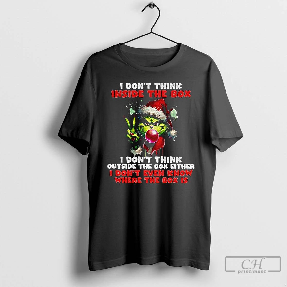 Classic Grinch I Dont Think Inside The Box I Dont Think Outside The Box Either T-Shirts, Hoodie, Sweatshirt | PopFlextees.com