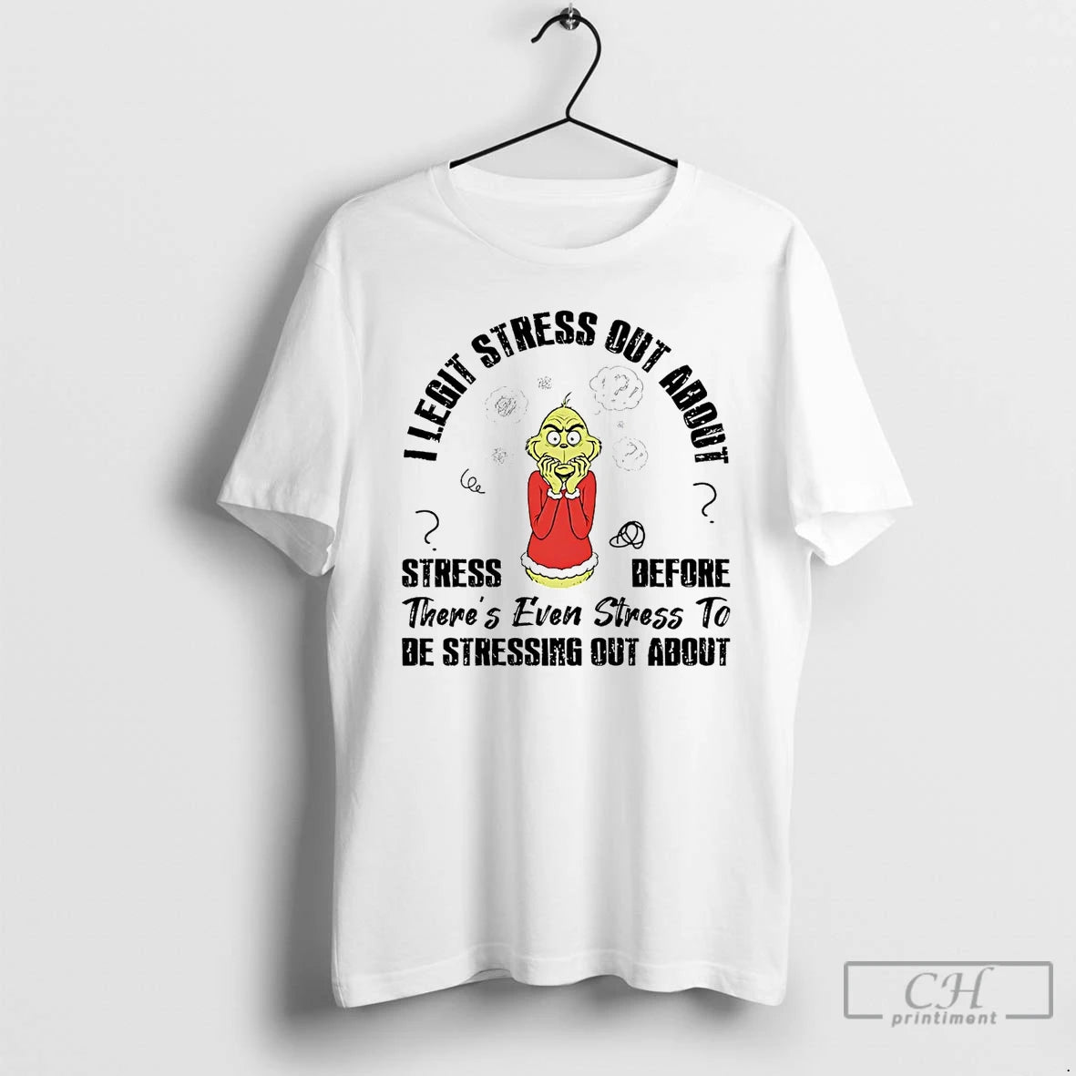 Classic Grinch I Legit Stress Out About Stress Before T-Shirts, Hoodie, Sweatshirt | PopFlextees.com