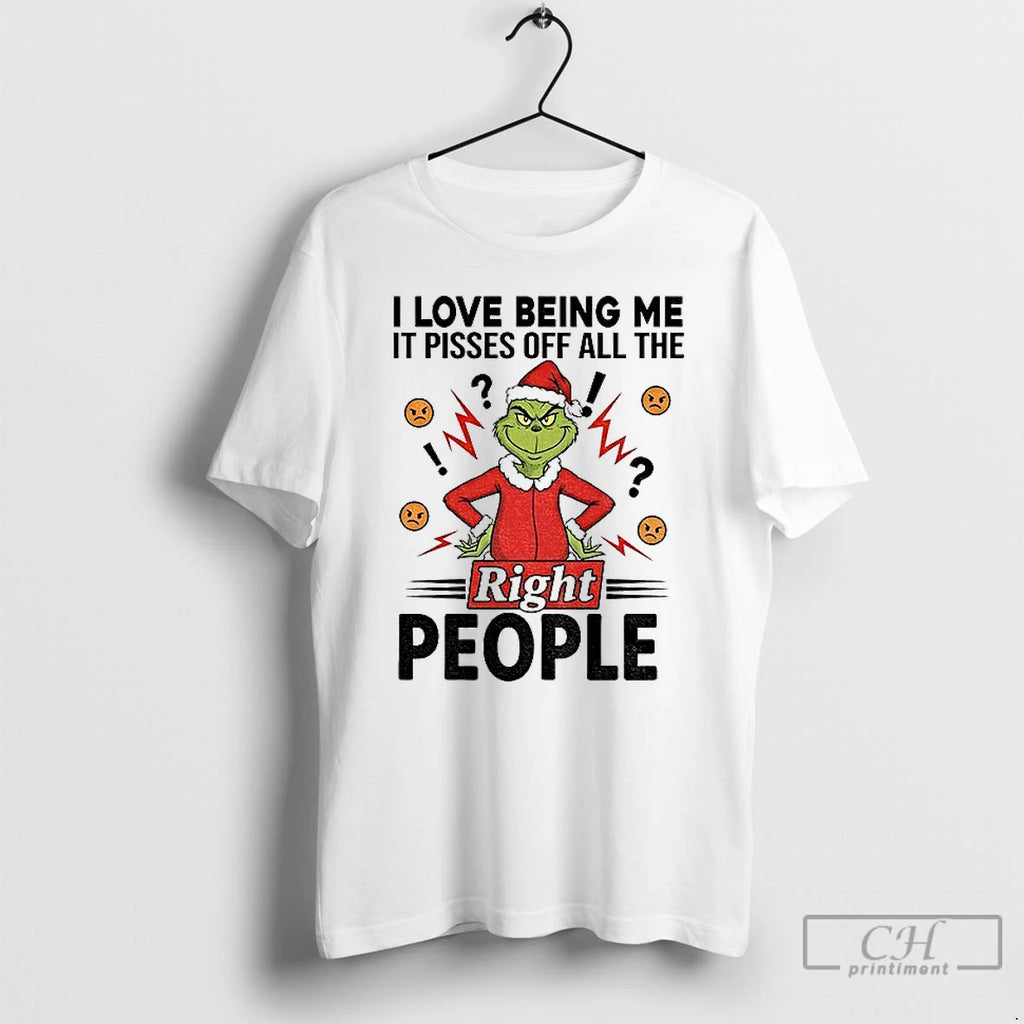 Classic Grinch I Love Being Me Pisses Off All Right People Merry T-Shirts, Hoodie, Sweatshirt