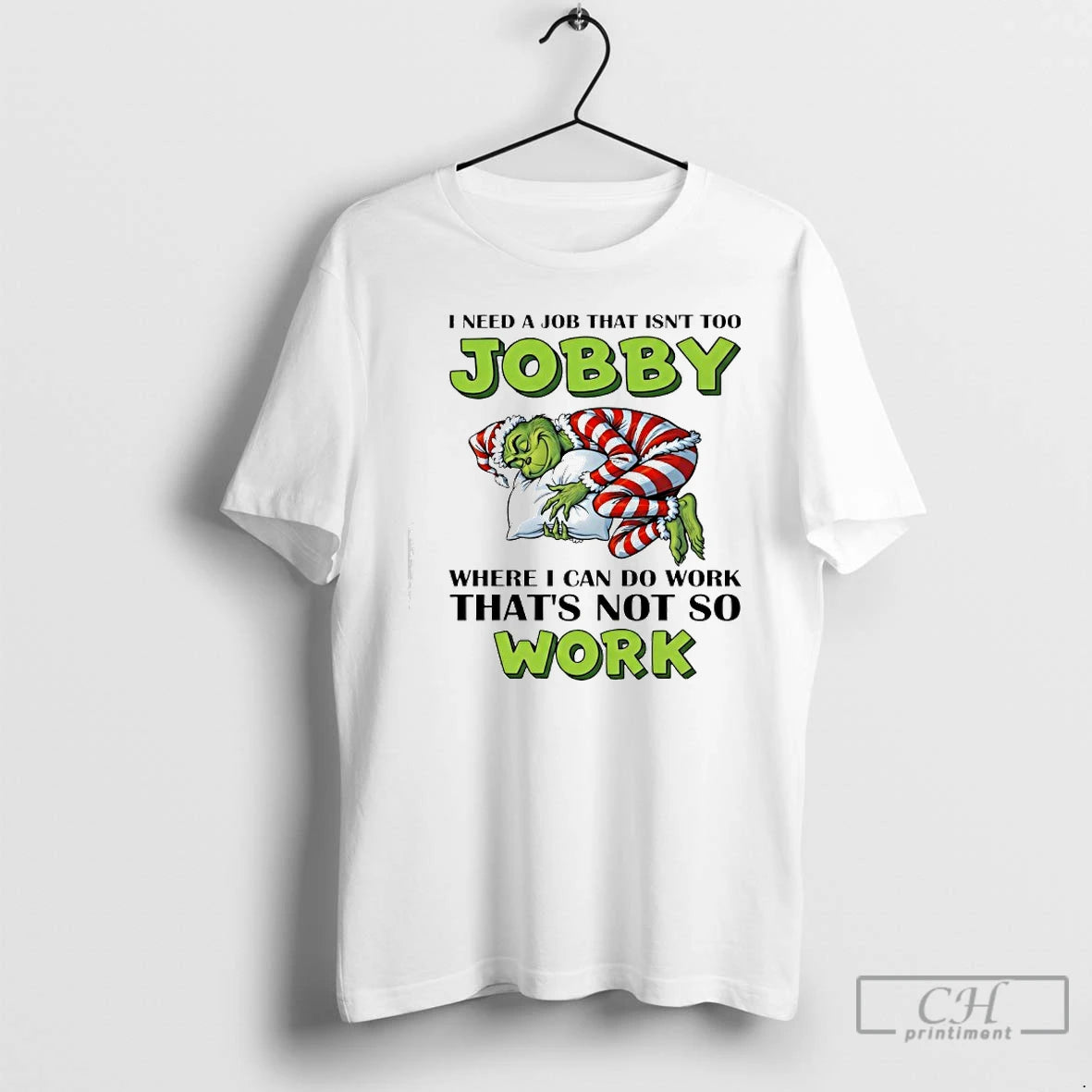 Classic Grinch I Need A Job That Isnt Too Jobby Where I Can Do Work T-Shirts, Hoodie, Sweatshirt | PopFlextees.com