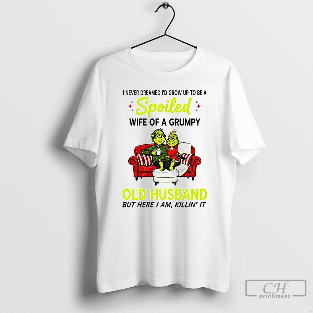 Classic Grinch I Never Dreamed Id Grow Up To Be A Spoiled Wife Of T-Shirts, Hoodie, Sweatshirt | PopFlextees.com