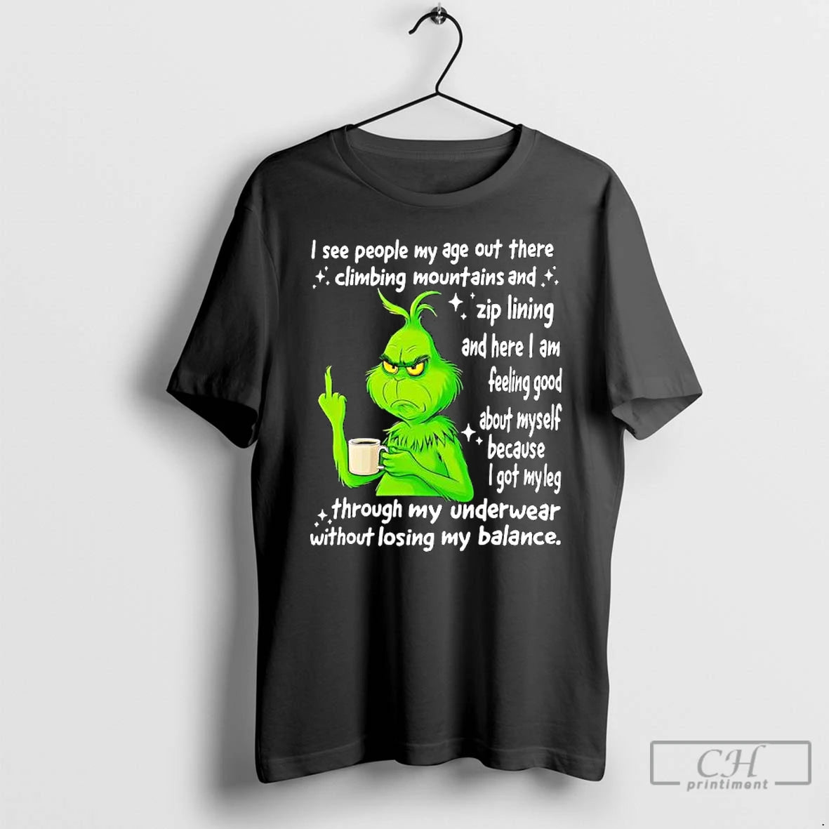 Classic Grinch I See People My Age Out There Climbing Mountains And Zip Lining And T-Shirts, Hoodie, Sweatshirt