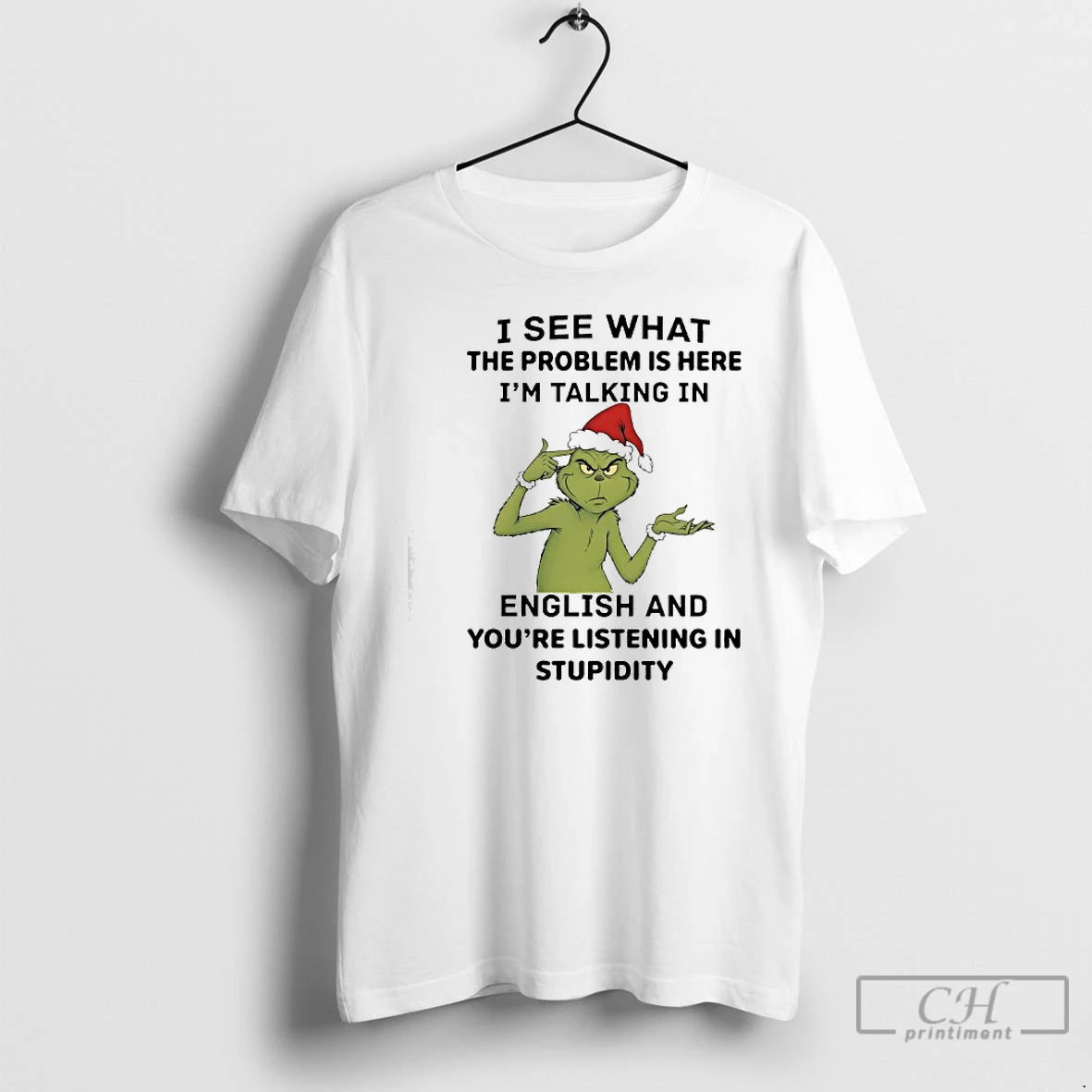 Classic Grinch I See What The Problem Is Here Im Talking In English And Youre T-Shirts, Hoodie, Sweatshirt | PopFlextees.com