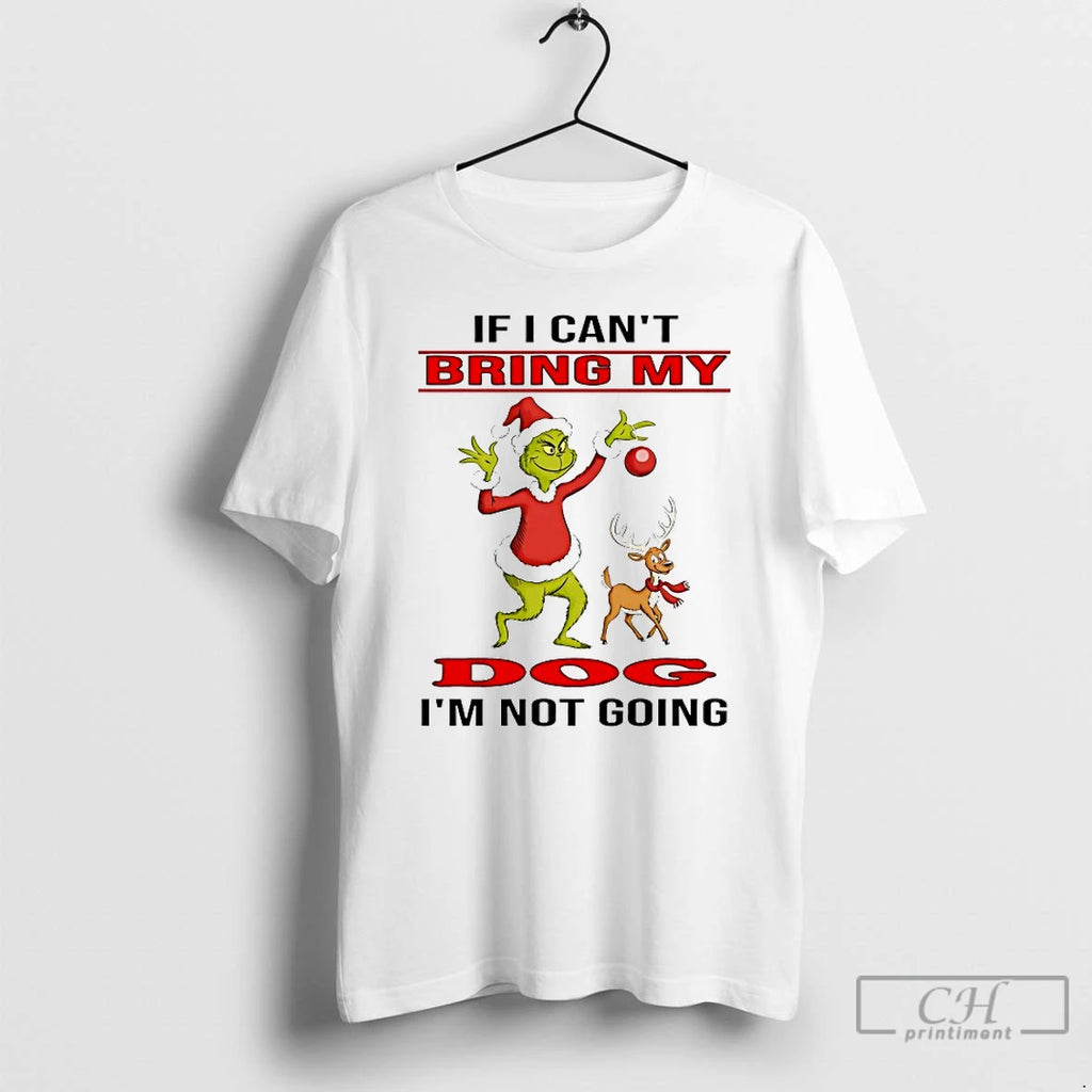 Classic Grinch If I Cant Bring My Im Not Going Christmas 2025 T Shirts Sweater Hoodie, Sweatshirt | PopFlextees.com