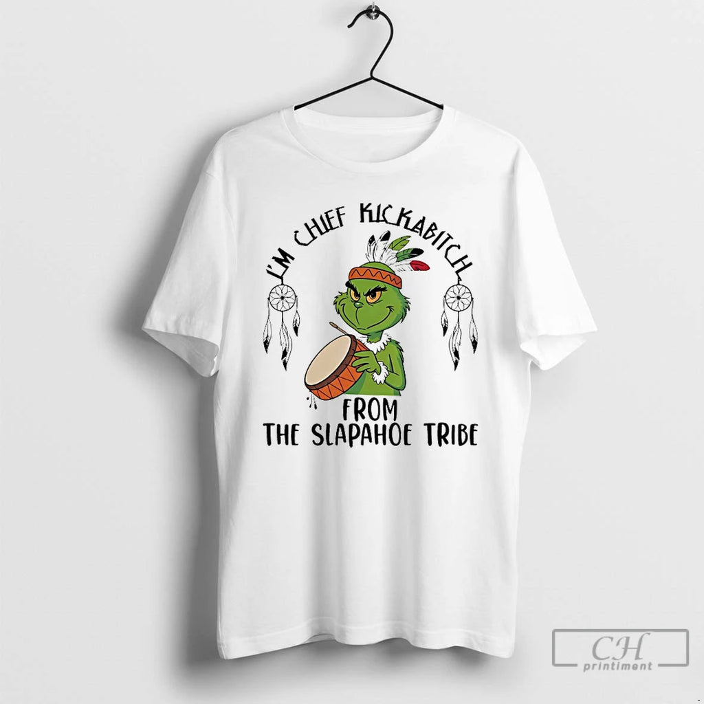 Classic Grinch Im Chief Kickabitch From The Slapahoe Tribe Chirstmas 2025 T-Shirts, Hoodie, Sweatshirt | PopFlextees.com