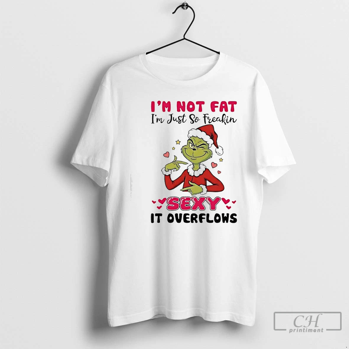 Classic Grinch Im Not Fat Im Just So Freakin Sexy It Overflows T Shirts Sweater Hoodie, Sweatshirt | PopFlextees.com