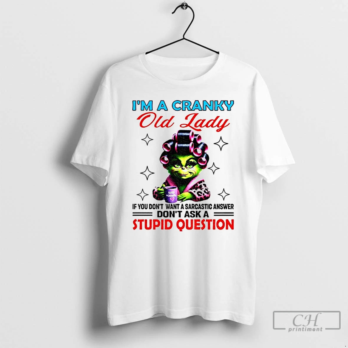 Classic Grinch Im A Cranky Old Lady If You Dont Want A Sarcastic Answer Dont T-Shirts, Hoodie, Sweatshirt | PopFlextees.com