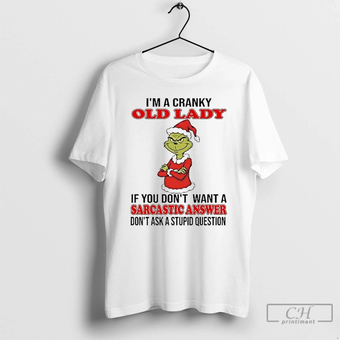 Classic Grinch Im A Cranky Old Lady Sarcastic Answer Christmas T-Shirts, Hoodie, Sweatshirt | PopFlextees.com