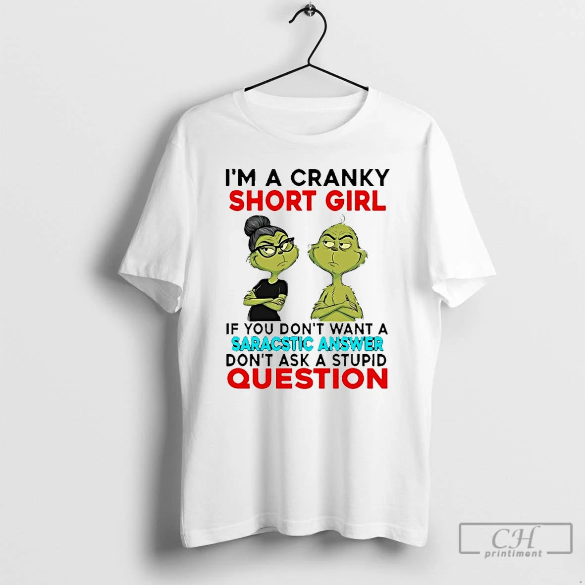 Classic Grinch Im A Cranky Short Girl If You Dont Want A Sarcastic Answer T-Shirts, Hoodie, Sweatshirt | PopFlextees.com