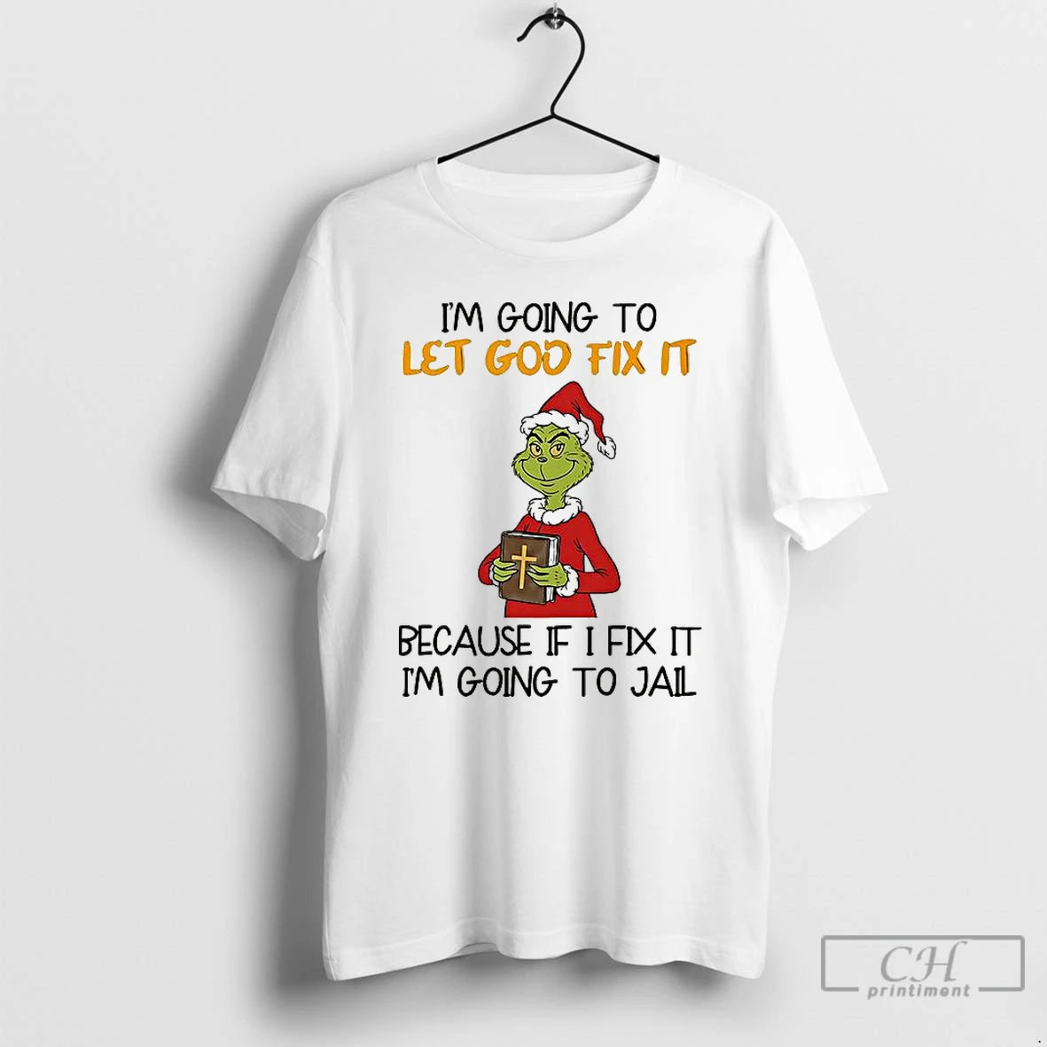 Classic Grinch Im Going To Let God Fix It Christmas T-Shirts, Hoodie, Sweatshirt | PopFlextees.com