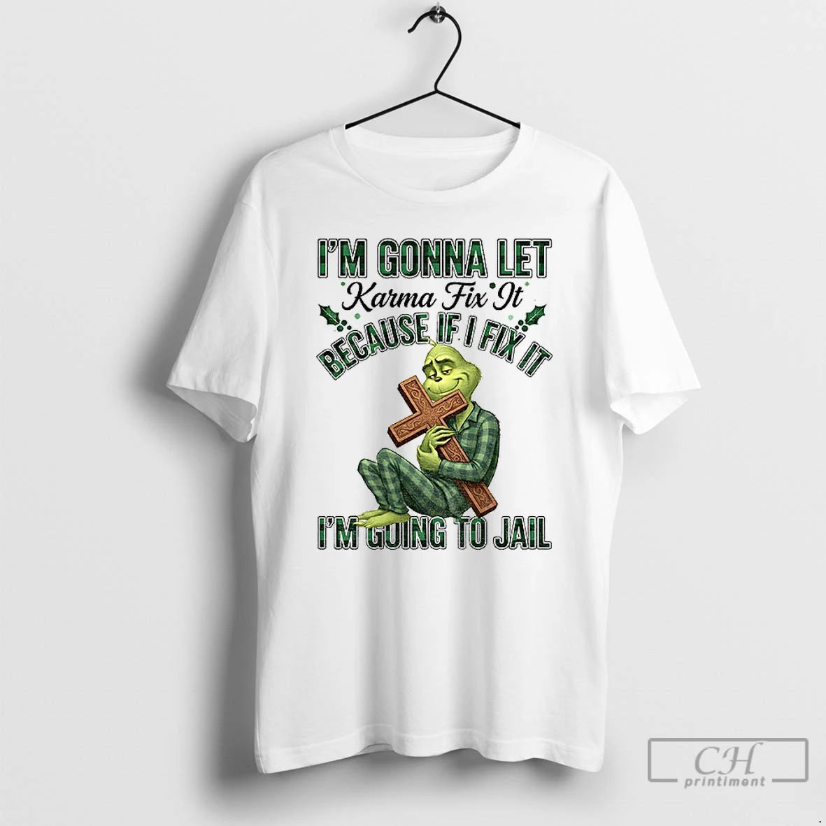 Classic Grinch Im Gonna Let Karma Fix It Because If I Fix It Im Going T-Shirts, Hoodie, Sweatshirt | PopFlextees.com