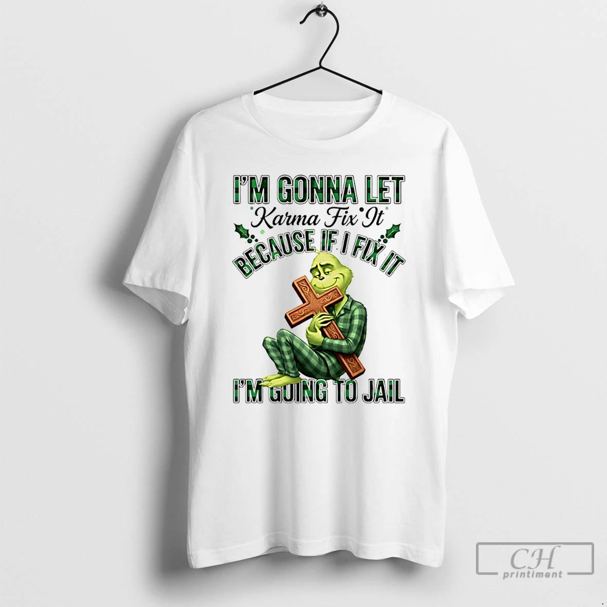 Classic Grinch Im Gonna Let Karma Fix It Because If Ifixit Im Going To Jail T-Shirts, Hoodie, Sweatshirt | PopFlextees.com