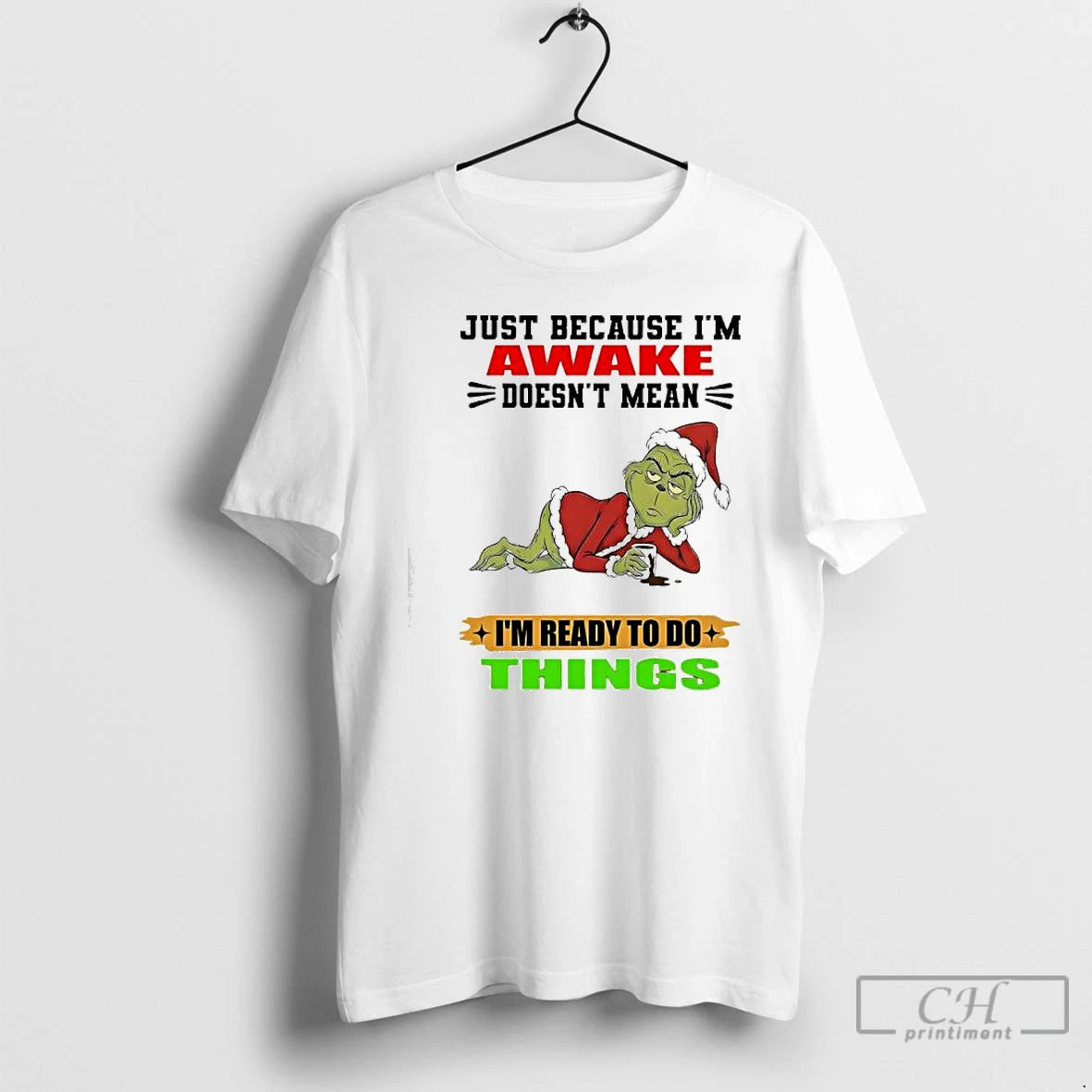 Classic Grinch Just Because Im Awake Doesnt Mean Im Ready To Do Things T Shirts Hoodie, Sweatshirt | PopFlextees.com