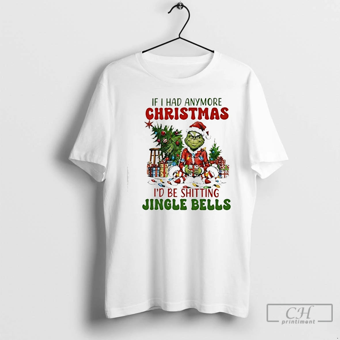 Classic Grinch Light If I Had Anymore Christmas Id Be Shitting Jingle Bells T Shirts Hoodie, Sweatshirt | PopFlextees.com