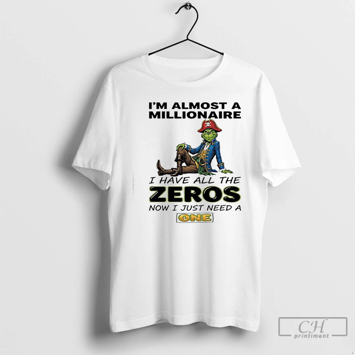 Classic Grinch Pirate Im Almost A Millionaire I Have All The Zeros Now I Just T-Shirts, Hoodie, Sweatshirt | PopFlextees.com