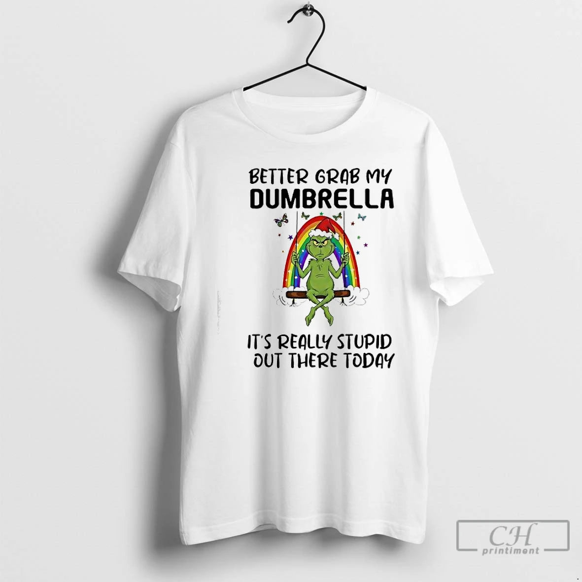 Classic Grinch Rainbow Better Grab My Dumbrella Really Stupid Out There Today T-Shirts, Hoodie, Sweatshirt