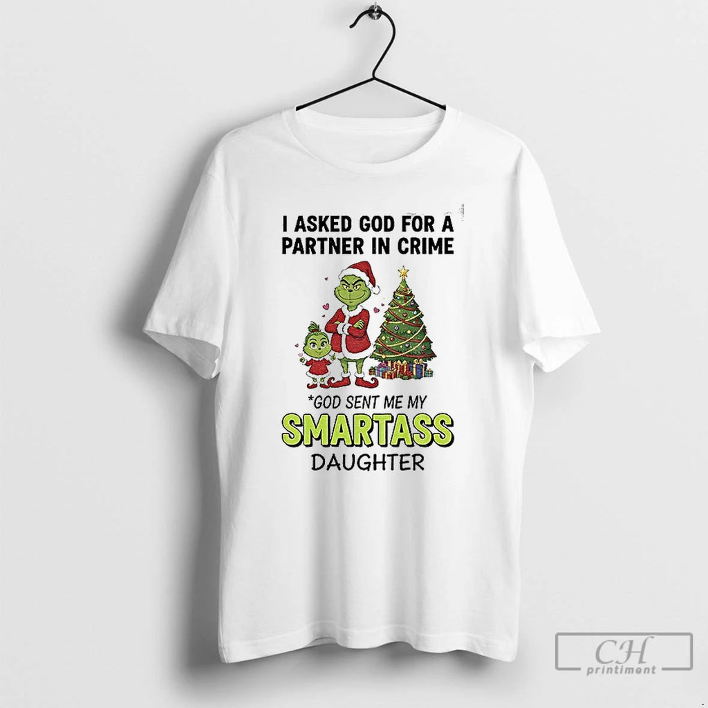 Classic Grinch Santa I Asked God For A Partner In Crime God Sent Me My T-Shirts, Hoodie, Sweatshirt | PopFlextees.com