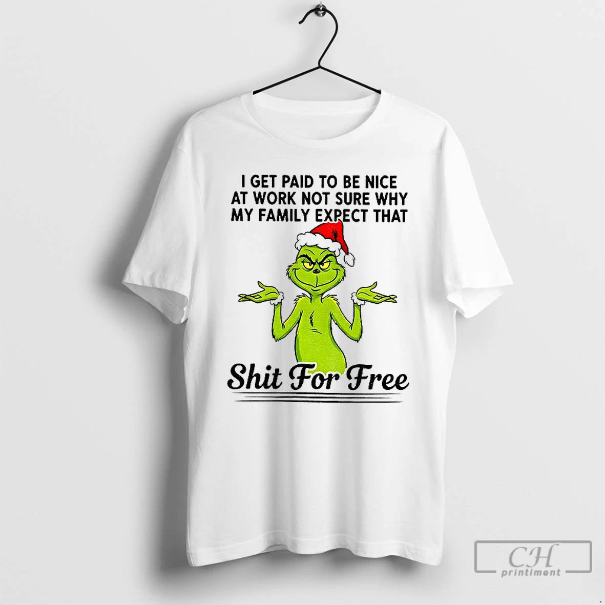 Classic Grinch Santa I Get Paid T Be Nice At Work Not Sure Why My T-Shirts, Hoodie, Sweatshirt | PopFlextees.com