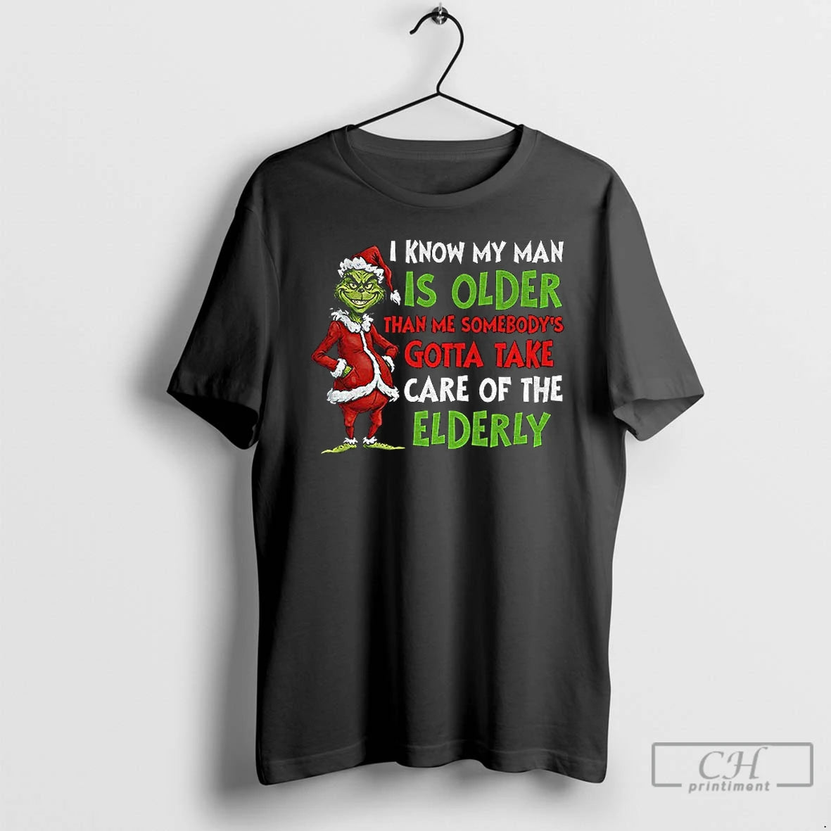Classic Grinch Santa I Know My Man Is Older Than Me Somebodys Gotta Take Care T-Shirts, Hoodie, Sweatshirt | PopFlextees.com