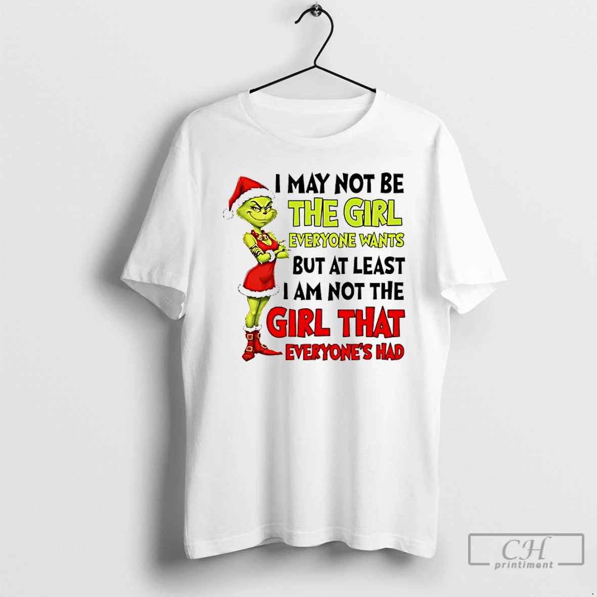 Classic Grinch Santa I May Not Be The Girl Everyone Wants But At Least T-Shirts, Hoodie, Sweatshirt | PopFlextees.com