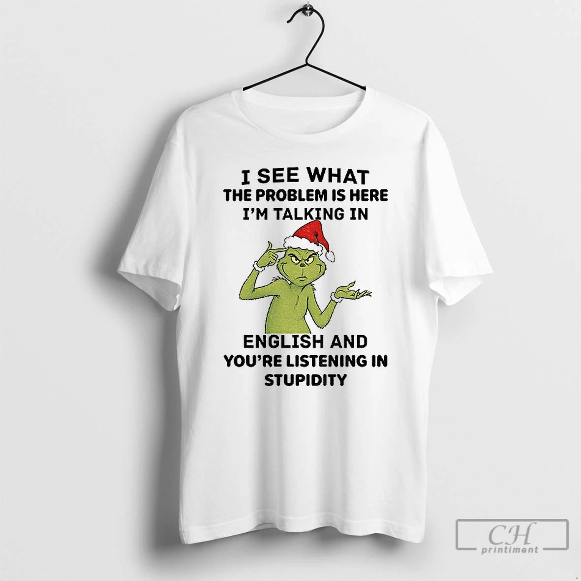 Classic Grinch Santa I See What Problem Is Here Im Talking English T-Shirts, Hoodie, Sweatshirt