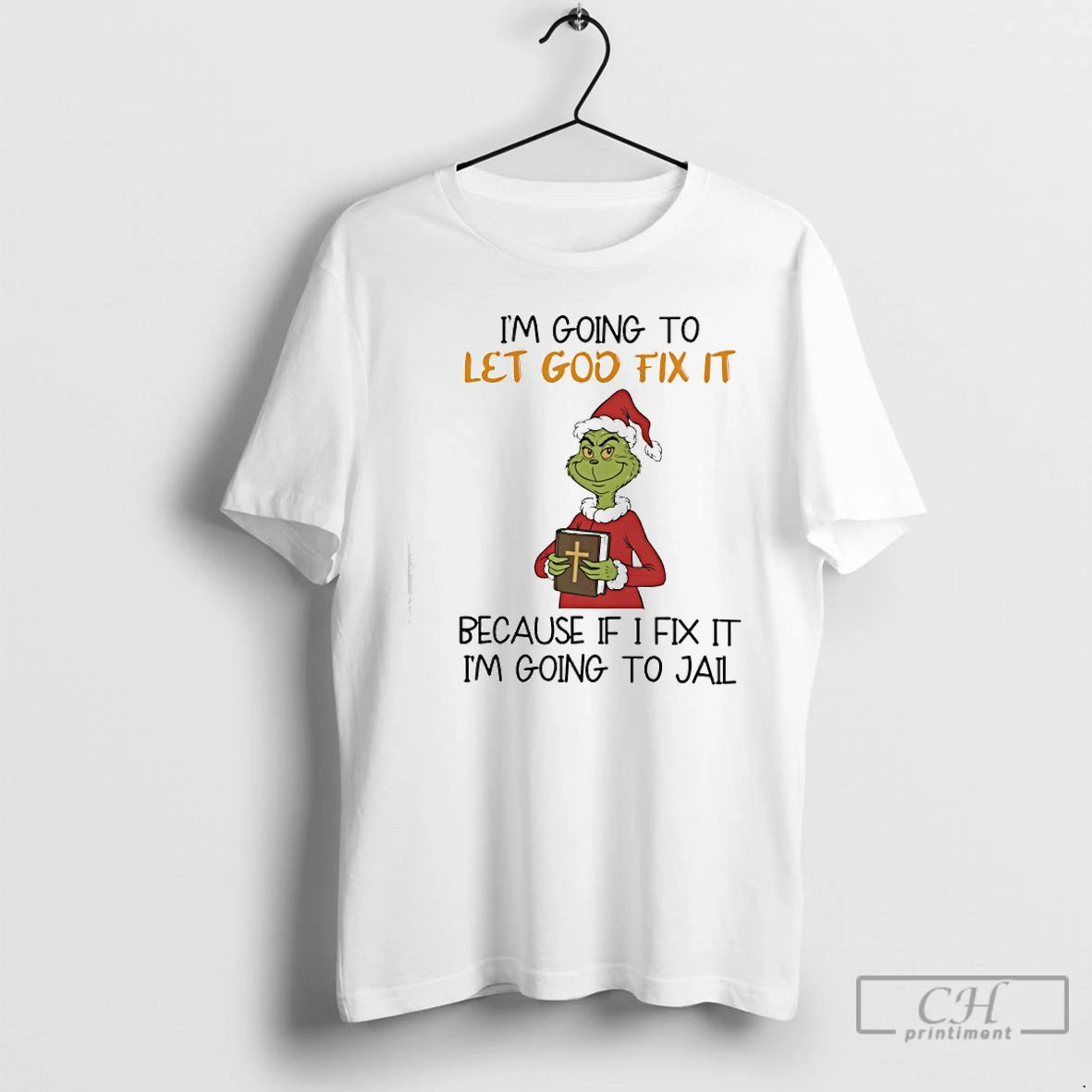 Classic Grinch Santa Im Going To Let God Fix It T-Shirts, Hoodie, Sweatshirt | PopFlextees.com