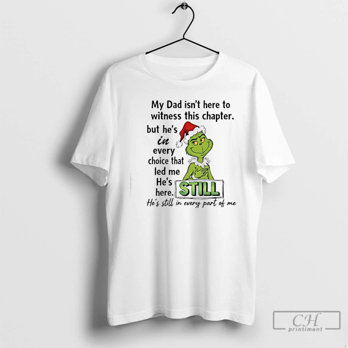 Classic Grinch Santa My Dad Isnt Here To Witness This Chapter Hes Still In Every T-Shirts, Hoodie, Sweatshirt