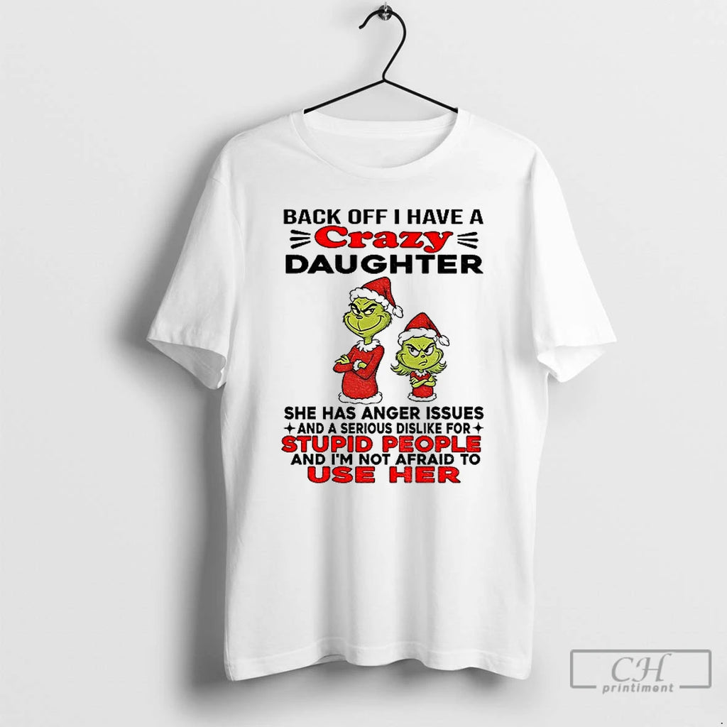 Classic Grinch Santa Back Off I Have A Daughter Back Off I Have A Daughter T-Shirts, Hoodie, Sweatshirt | PopFlextees.com