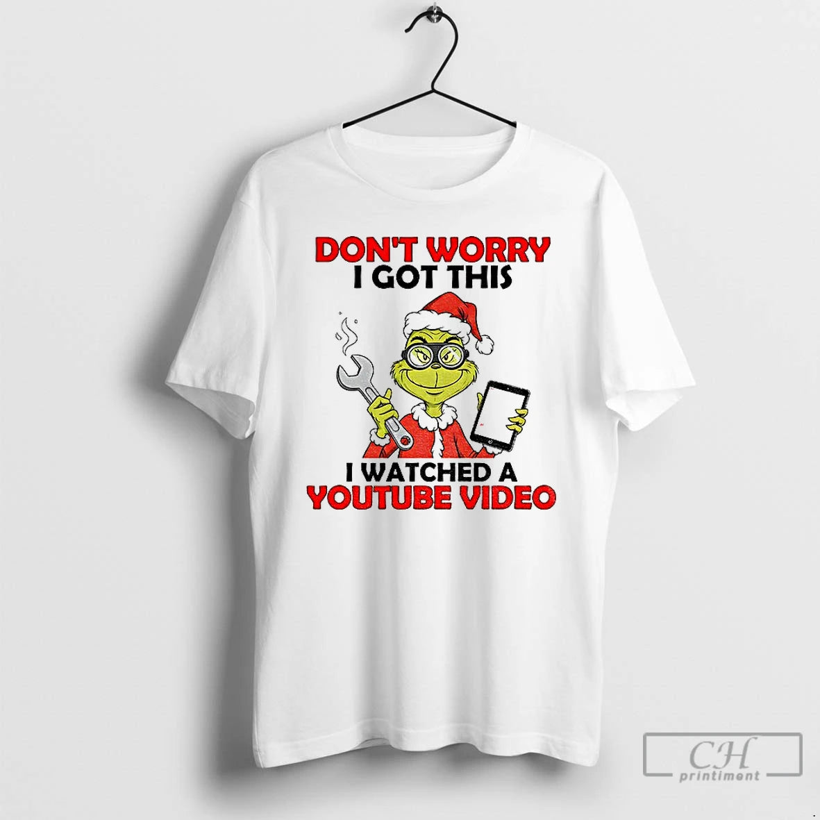 Classic Grinch Santa Do Work Dont Worry I Got This I Watched A Youtube Video T-Shirts, Hoodie, Sweatshirt | PopFlextees.com