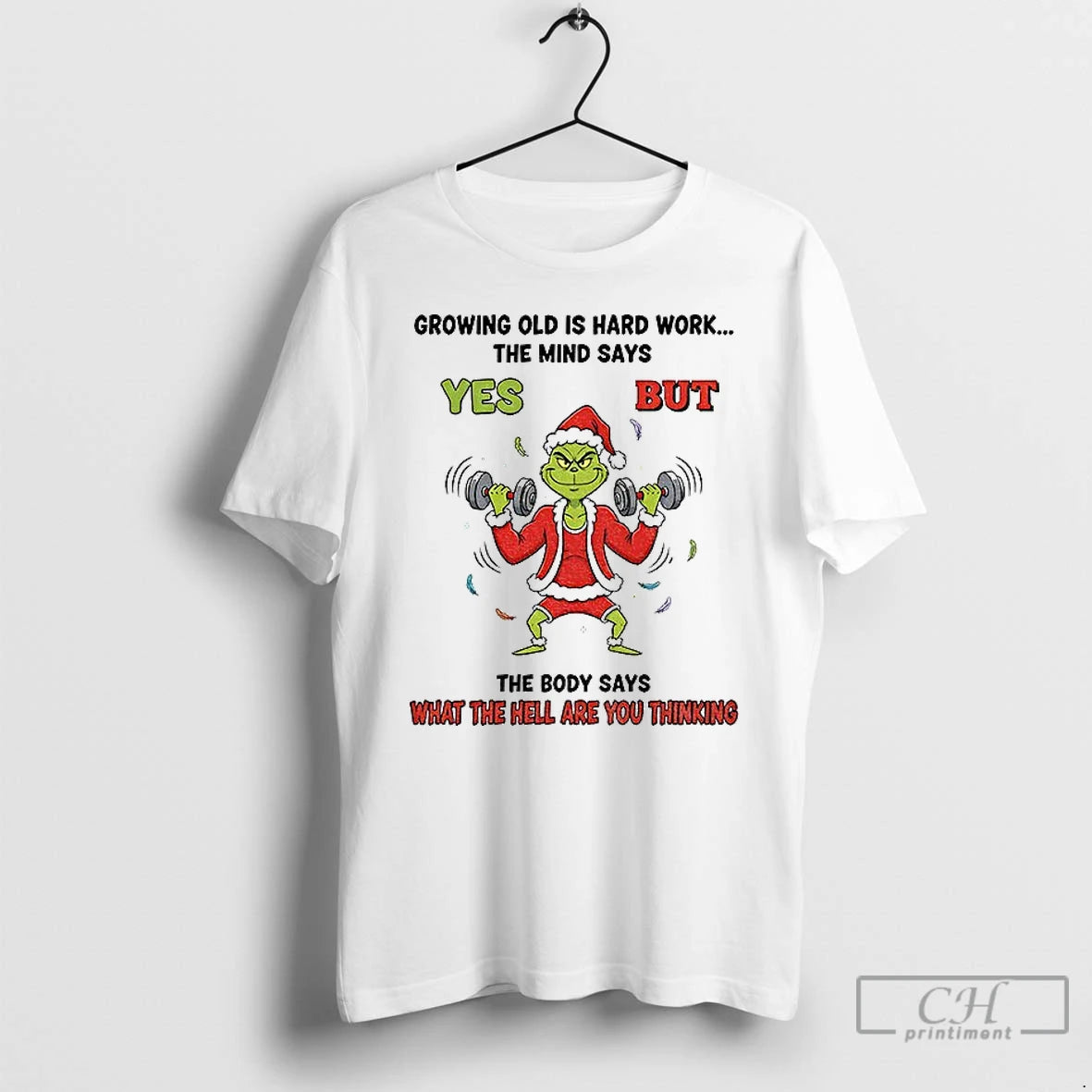 Classic Grinch Santa Growing Old Is Hard Work The Mind Says Yes But The Body T-Shirts, Hoodie, Sweatshirt | PopFlextees.com