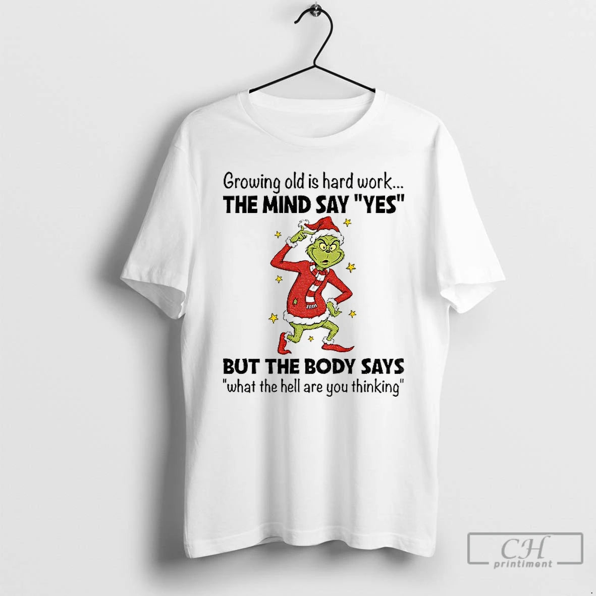 Classic Grinch Santa Hat Growing Old Is Hard Work The Mind Say Yes But The T-Shirts, Hoodie, Sweatshirt | PopFlextees.com