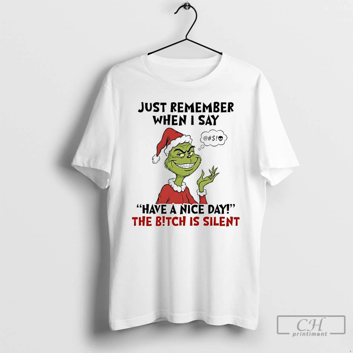 Classic Grinch Santa Just Remember When I Say Have A Nice Day The Bitch Is T-Shirts, Hoodie, Sweatshirt | PopFlextees.com
