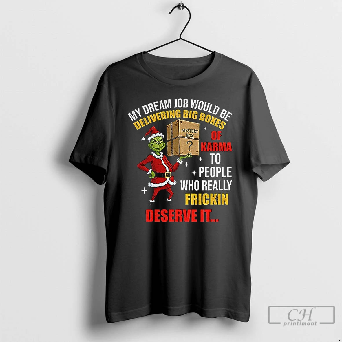Classic Grinch Santa My Dream Job Would Be Delivering Big Boxes Mystery Box Of Karma T-Shirts, Hoodie, Sweatshirt