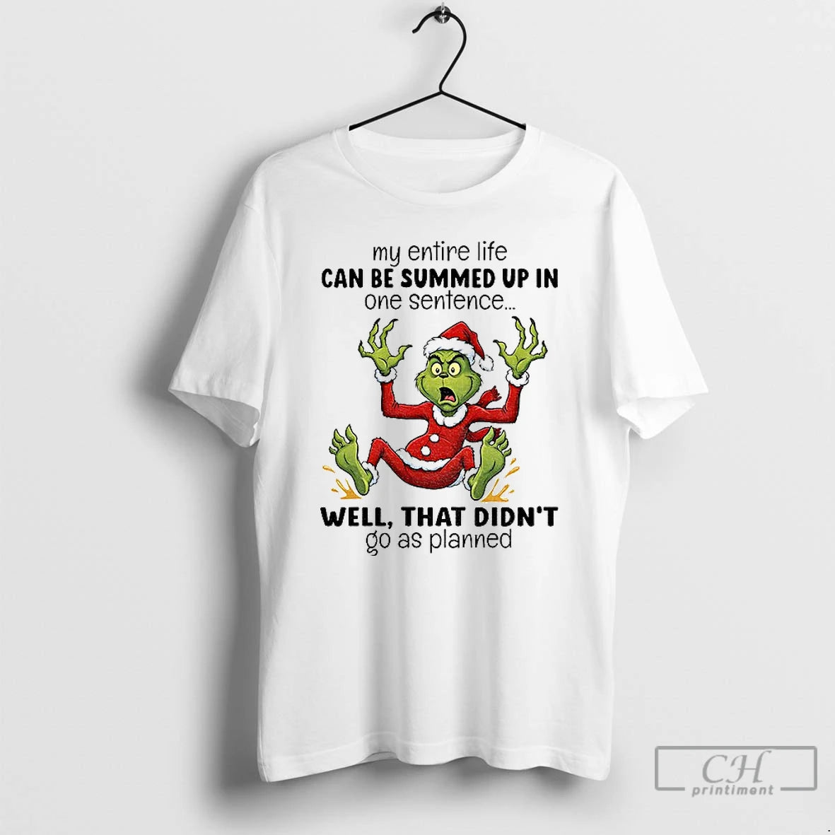 Classic Grinch Santa My Entire Life Can Be Summed Up In One Sentence Well That T-Shirts, Hoodie, Sweatshirt | PopFlextees.com