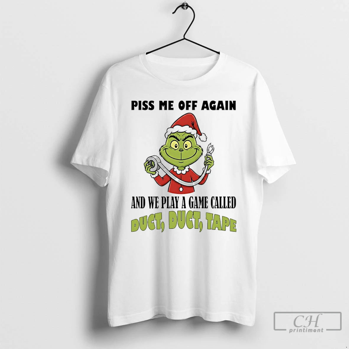 Classic Grinch Santa Piss Me Off Again And We Play A Game Called Duct Duct T-Shirts, Hoodie, Sweatshirt | PopFlextees.com