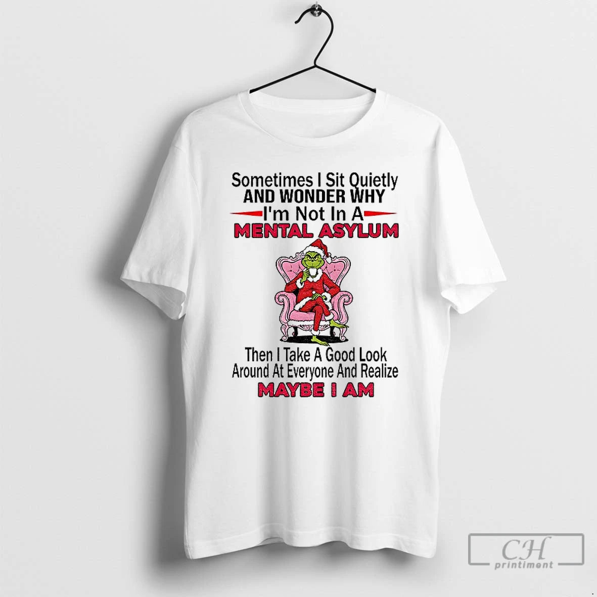 Classic Grinch Santa Sometimes I Sit Quietly And Wonder Why Im Not In A Mental T-Shirts, Hoodie, Sweatshirt | PopFlextees.com